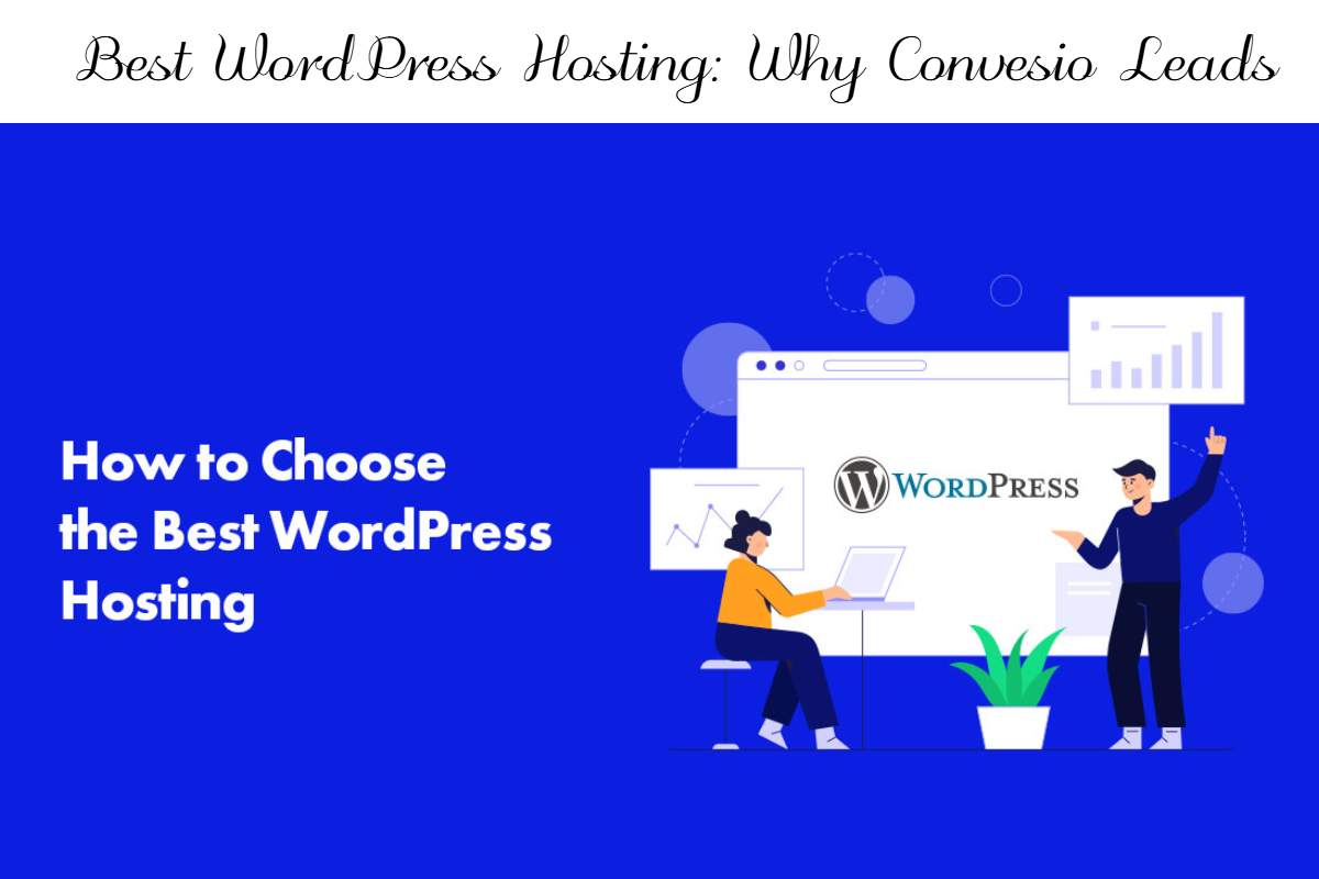 Best WordPress Hosting: Why Convesio Leads in 2025