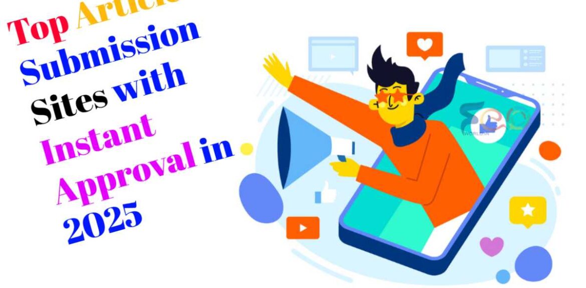 Top Article Submission Sites with Instant Approval in 2025
